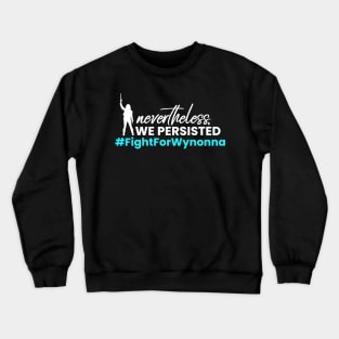 Nevertheless, WE Persisted - Fight For Wynonna Earp - #FightForWynonna Crewneck Sweatshirt